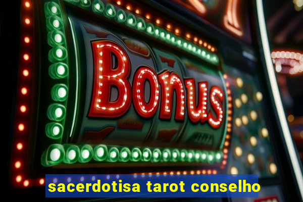 sacerdotisa tarot conselho